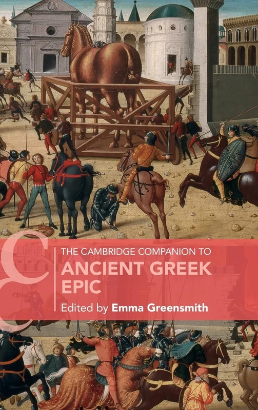 The Cambridge Companion to Ancient Greek Epic (Cambridge Companions to Literature)
