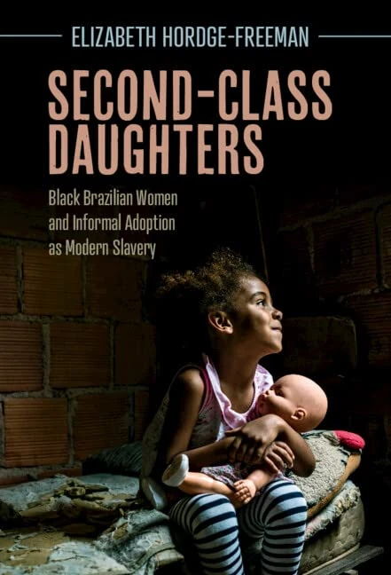 Second-Class Daughters: Black Brazilian Women and Informal Adoption as Modern Slavery (Afro-Latin America)