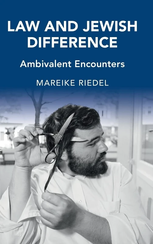 Law and Jewish Difference: Ambivalent Encounters (Cambridge Studies in Law and Society)