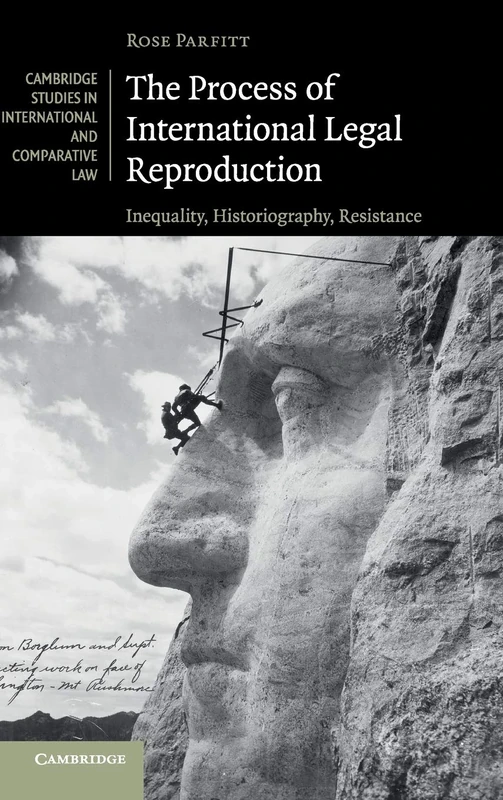 The Process of International Legal Reproduction: Inequality, Historiography, Resistance: 137 (Cambridge Studies in International and Comparative Law, Series Number 137) - Image 1