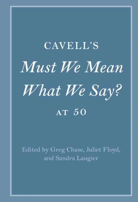 Cavell's Must We Mean What We Say? at 50 (Cambridge Philosophical Anniversaries) - Image 1