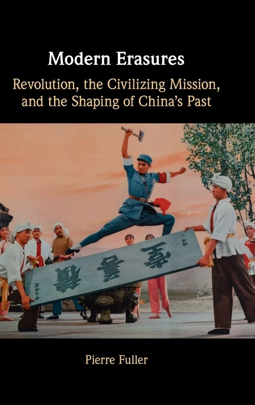Modern Erasures: Revolution, the Civilizing Mission, and the Shaping of China's Past - Image 1