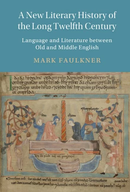 A New Literary History of the Long Twelfth Century: Language and Literature between Old and Middle English: 118 (Cambridge Studies in Medieval Literature, Series Number 118)
