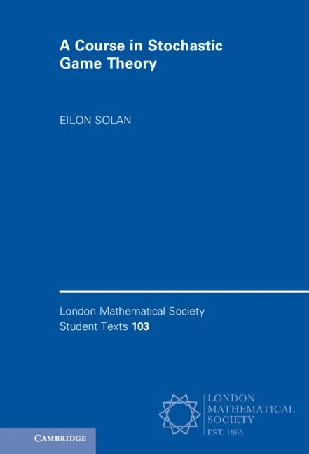 A Course in Stochastic Game Theory: 103 (London Mathematical Society Student Texts, Series Number 103)