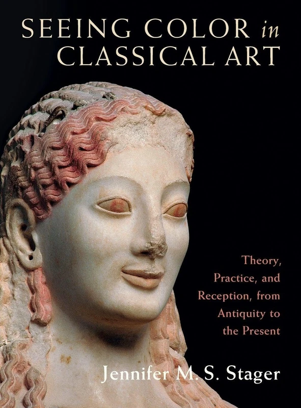 Seeing Color in Classical Art: Theory, Practice, and Reception, from Antiquity to the Present - Image 1