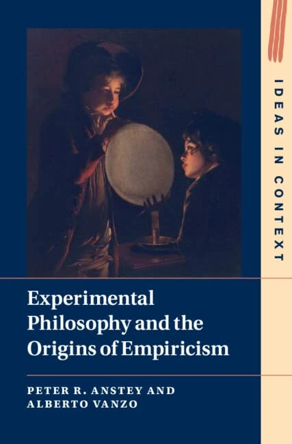 Experimental Philosophy and the Origins of Empiricism: 145 (Ideas in Context, Series Number 145)