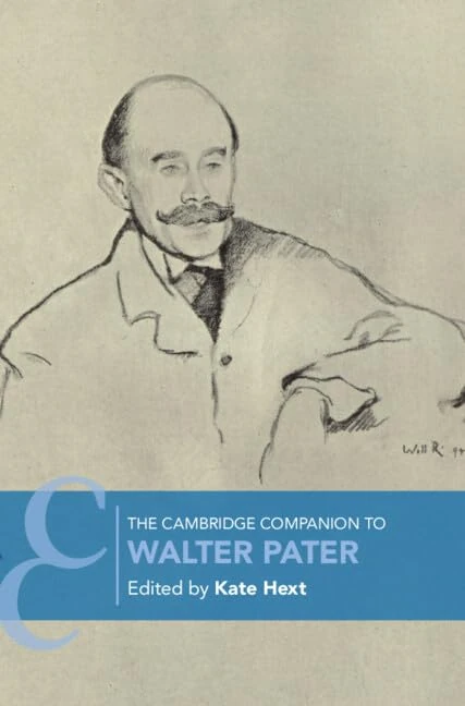 The Cambridge Companion to Walter Pater (Cambridge Companions to Literature)