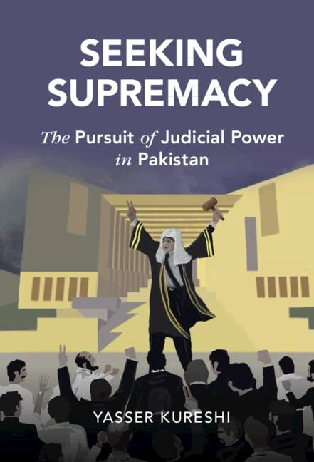 Seeking Supremacy: Judicial Power in Pakistan - Cambridge Press