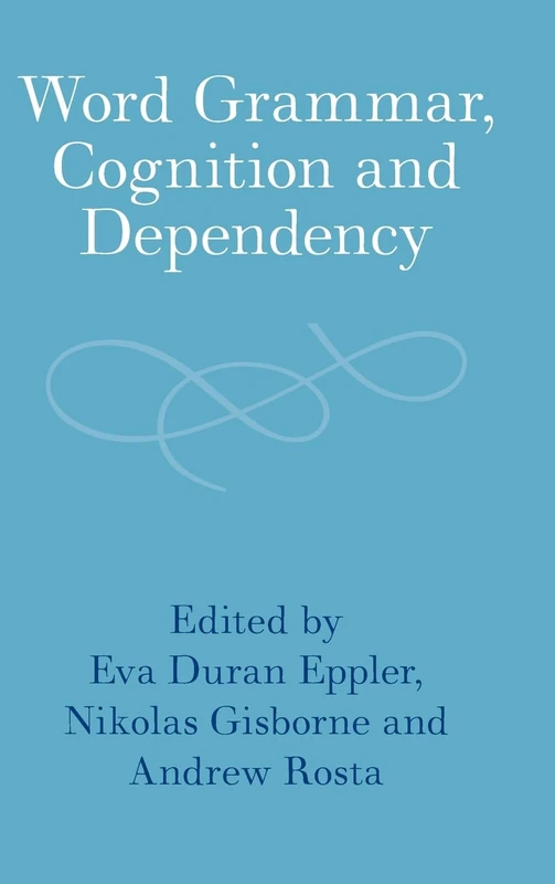 Word Grammar, Cognition and Dependency
