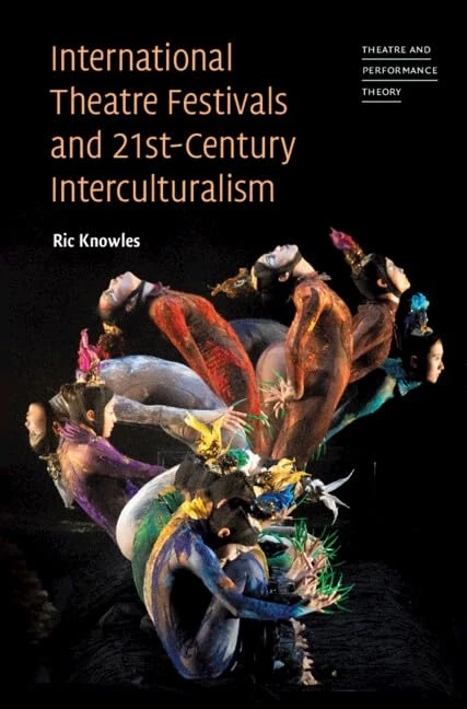 International Theatre Festivals and Twenty-First-Century Interculturalism (Theatre and Performance Theory)