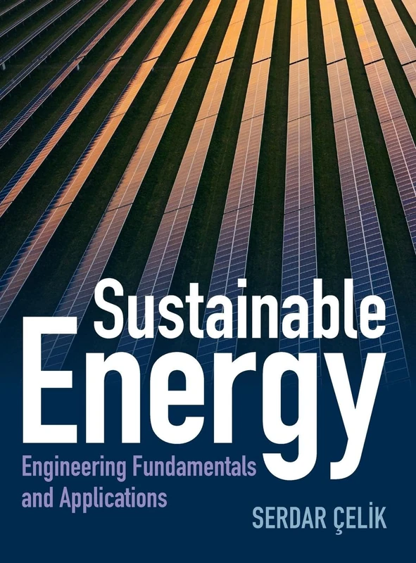 Sustainable Energy: Engineering Fundamentals and Applications