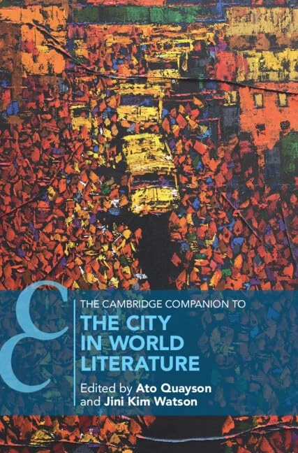 The Cambridge Companion to the City in World Literature (Cambridge Companions to Literature)