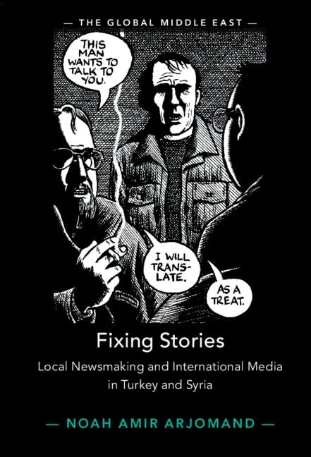 Fixing Stories: Local Newsmaking and International Media in Turkey and Syria (The Global Middle East) - Image 1
