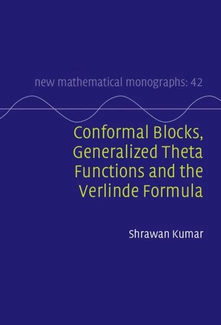 Conformal Blocks, Generalized Theta Functions and the Verlinde Formula: 42 (New Mathematical Monographs, Series Number 42) - Image 1