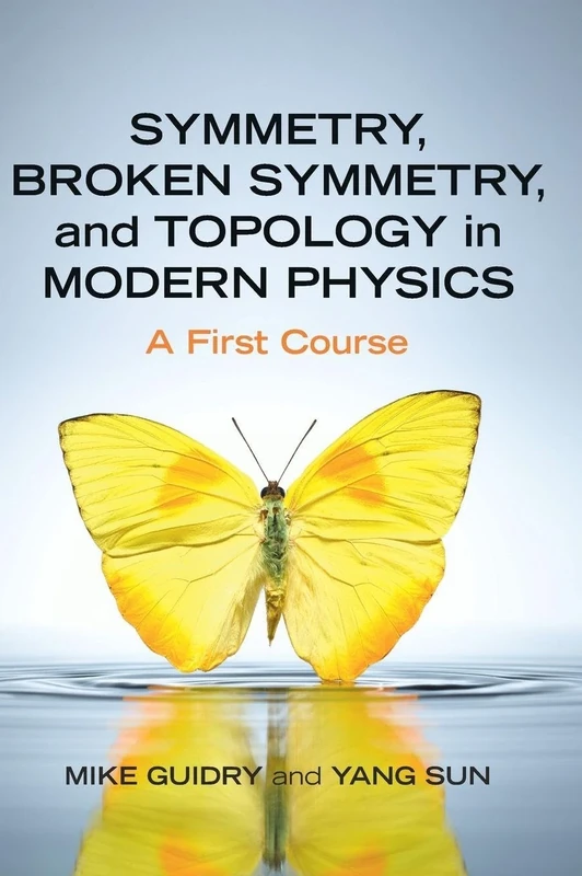 Symmetry, Broken Symmetry, and Topology in Modern Physics: A First Course