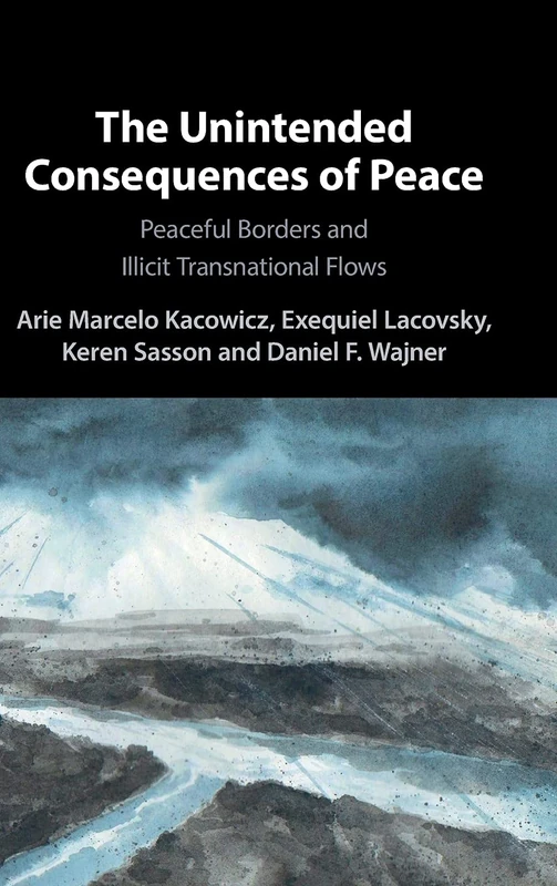 The Unintended Consequences of Peace: Peaceful Borders and Illicit Transnational Flows