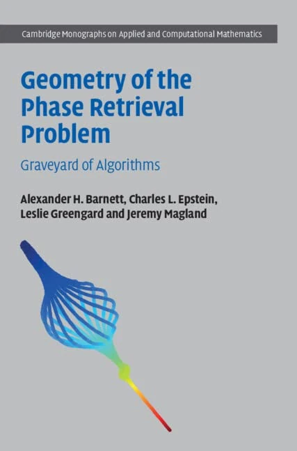 Geometry of the Phase Retrieval Problem: Graveyard of Algorithms: 39 (Cambridge Monographs on Applied and Computational Mathematics, Series Number 39) - Image 1