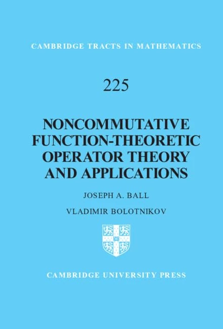 Noncommutative Function-Theoretic Operator Theory and Applications: 225 (Cambridge Tracts in Mathematics, Series Number 225)
