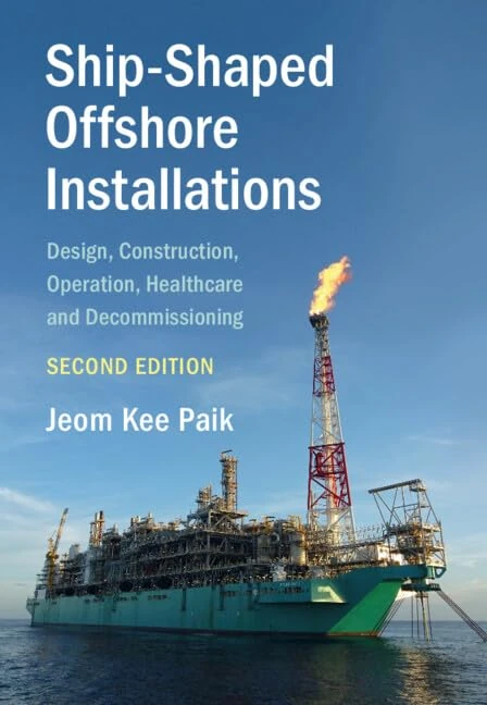 Ship-Shaped Offshore Installations: Design, Construction, Operation, Healthcare and Decommissioning: 9 (Cambridge Ocean Technology Series)