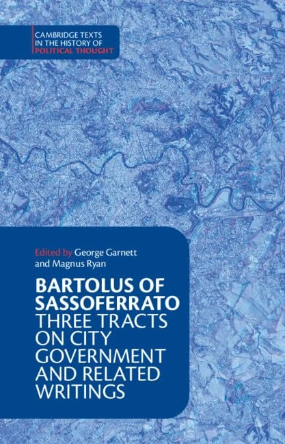 Bartolus of Sassoferrato: Three Tracts on City Government and Related Writings (Cambridge Texts in the History of Political Thought) - Image 1