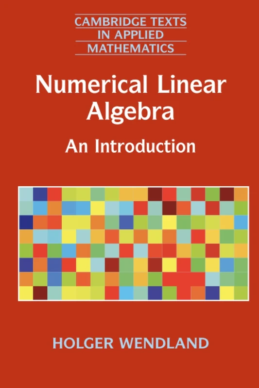 Numerical Linear Algebra: An Introduction: 56 (Cambridge Texts in Applied Mathematics, Series Number 56)