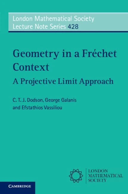 Geometry in a Fréchet Context: A Projective Limit Approach: 428 (London Mathematical Society Lecture Note Series, Series Number 428)