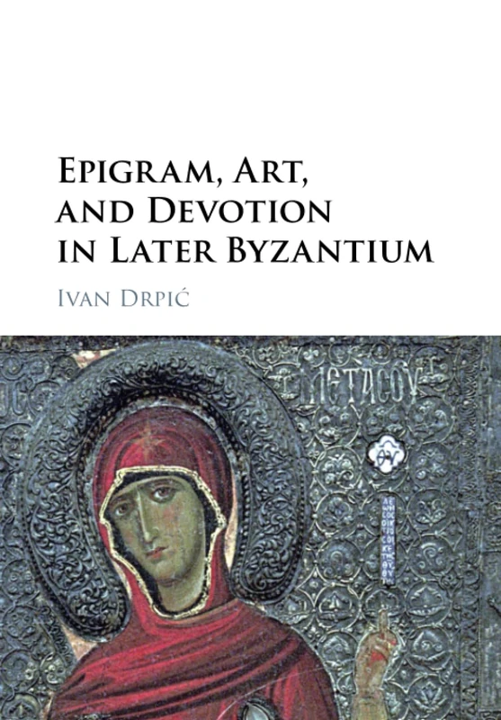 Epigram, Art, and Devotion in Later Byzantium