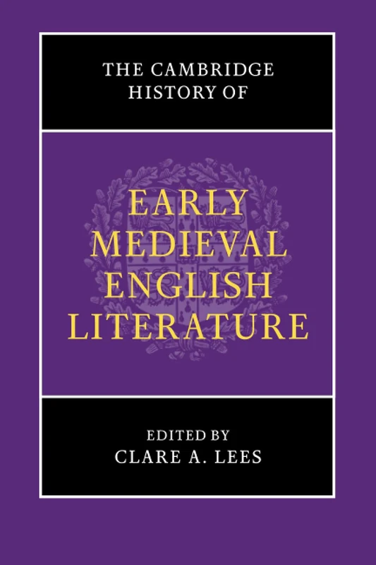 The Cambridge History of Early Medieval English Literature (The New Cambridge History of English Literature)