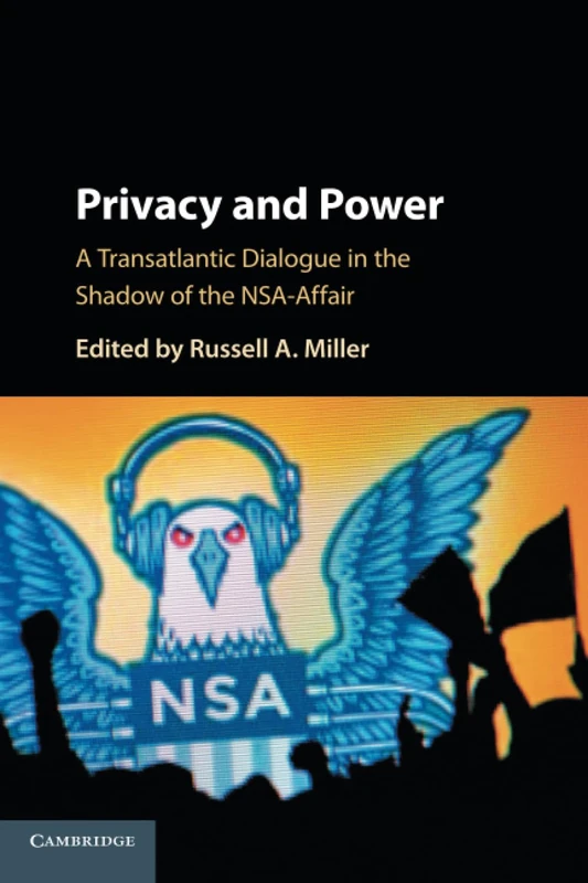Privacy and Power: A Transatlantic Dialogue in the Shadow of the NSA-Affair