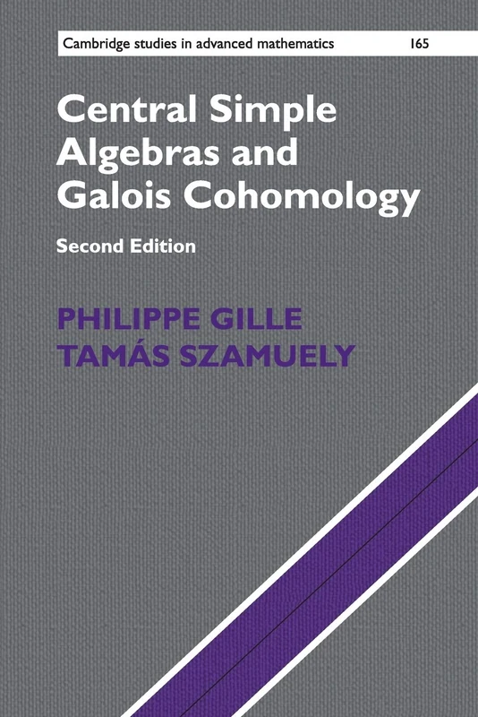Central Simple Algebras and Galois Cohomology: 165 (Cambridge Studies in Advanced Mathematics, Series Number 165)