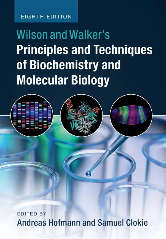Wilson and Walker's Principles and Techniques of Biochemistry and Molecular Biology