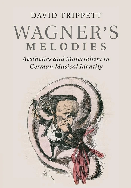 Wagner's Melodies: Aesthetics and Materialism in German Musical Identity - Image 1