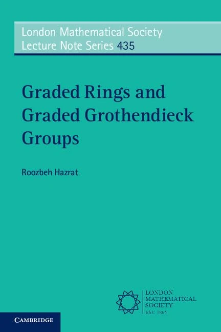 Graded Rings and Graded Grothendieck Groups: 435 (London Mathematical Society Lecture Note Series, Series Number 435)