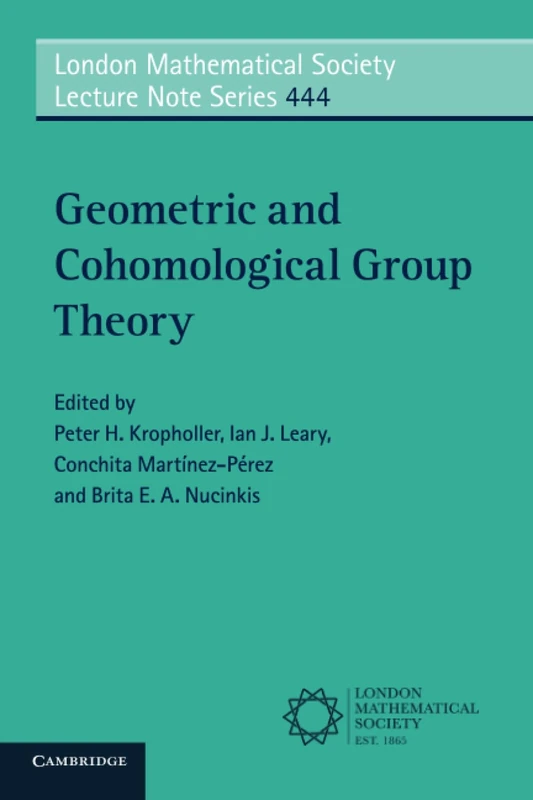 Geometric and Cohomological Group Theory: 444 (London Mathematical Society Lecture Note Series, Series Number 444)