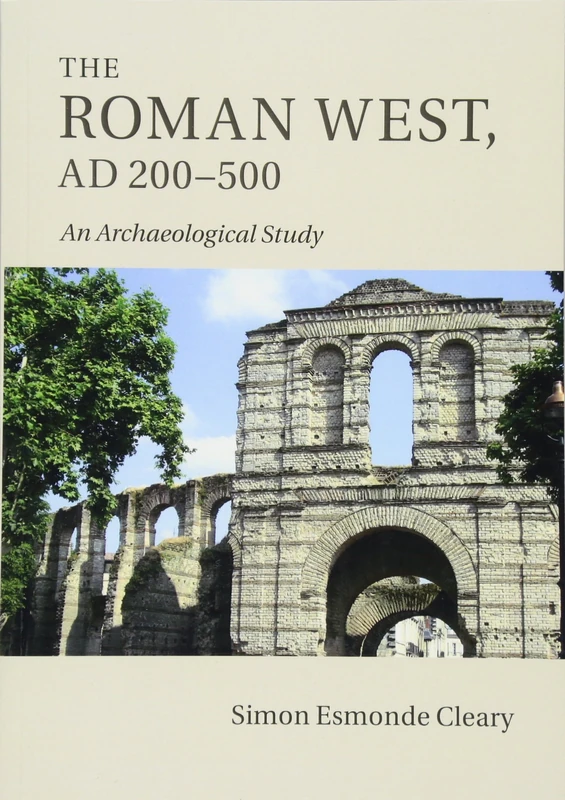 The Roman West, AD 200–500: An Archaeological Study