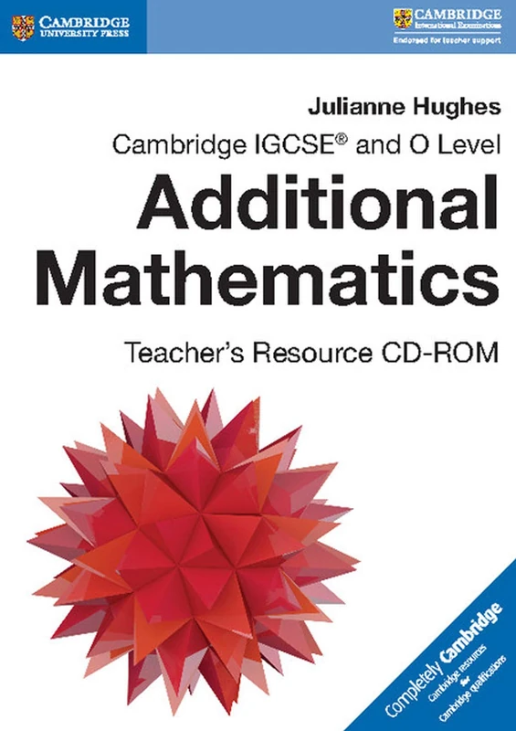 Cambridge IGCSE® and O Level Additional Mathematics Teacher's Resource CD-ROM (Cambridge International IGCSE)