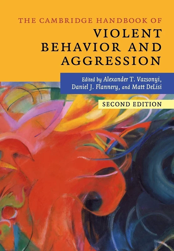The Cambridge Handbook of Violent Behavior and Aggression (Cambridge Handbooks in Psychology)
