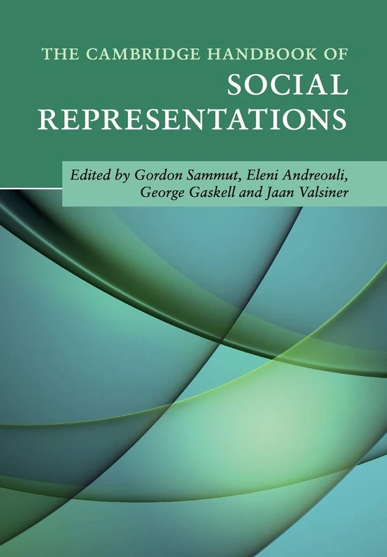 The Cambridge Handbook of Social Representations (Cambridge Handbooks in Psychology)