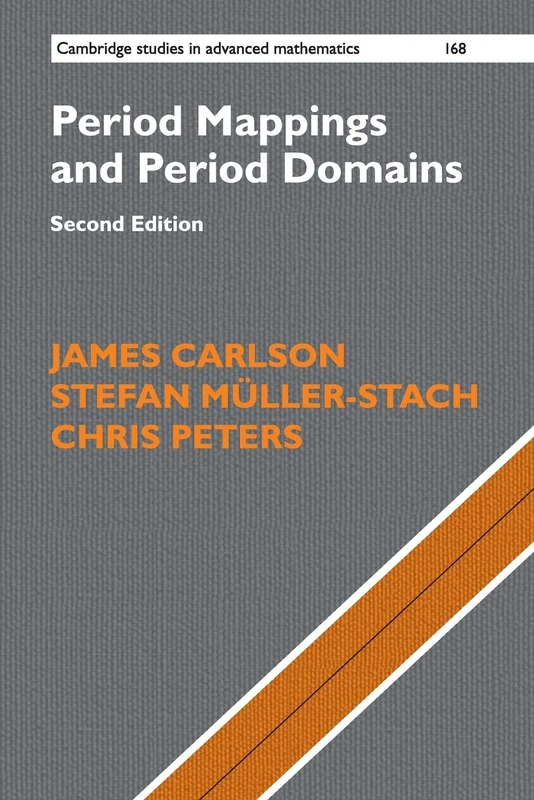 Period Mappings and Period Domains (Cambridge Studies in Advanced Mathematics)