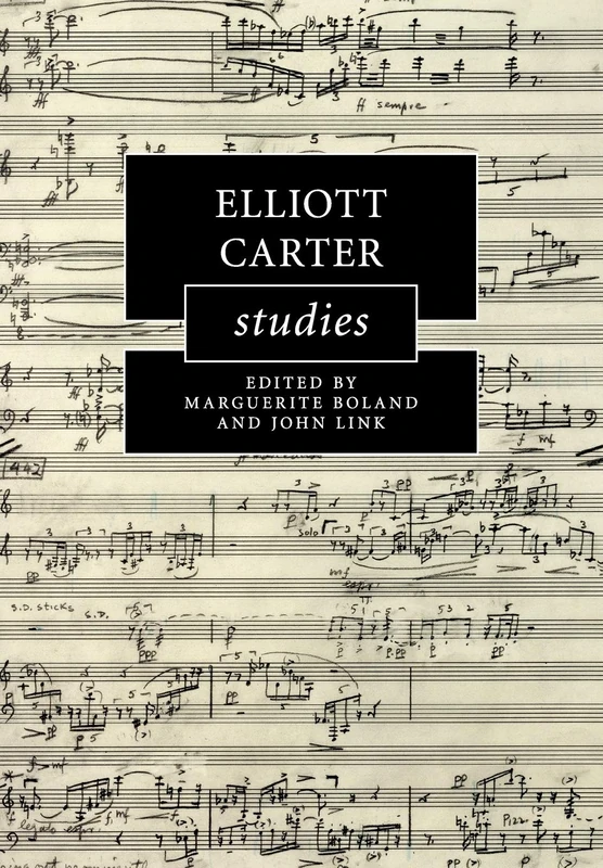Elliott Carter Studies (Cambridge Composer Studies)