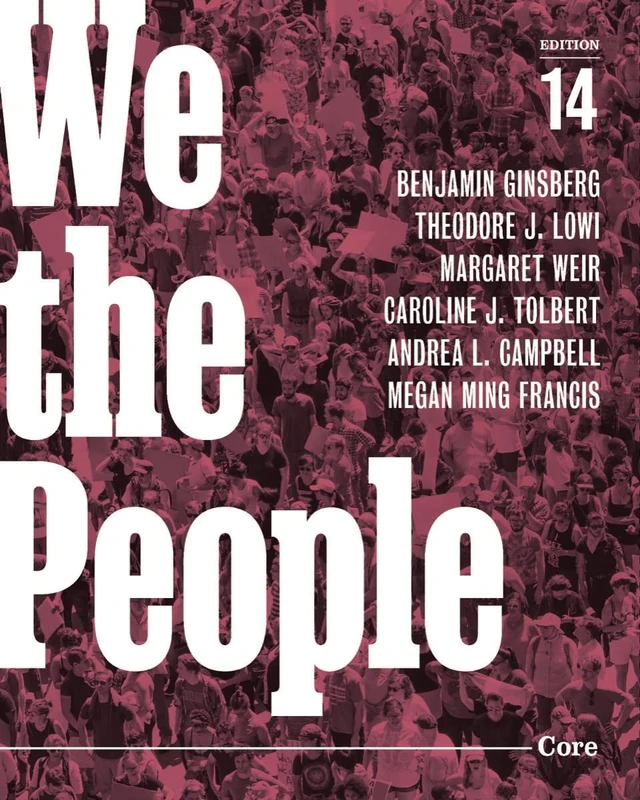 We the People: An Introduction to American Politics. Core Edition