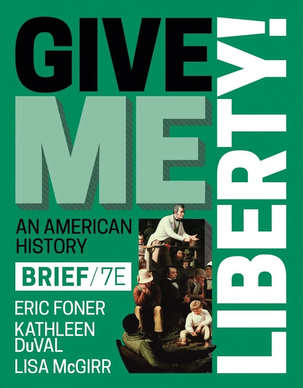 Give Me Liberty! Brief 7th Edition: An American History