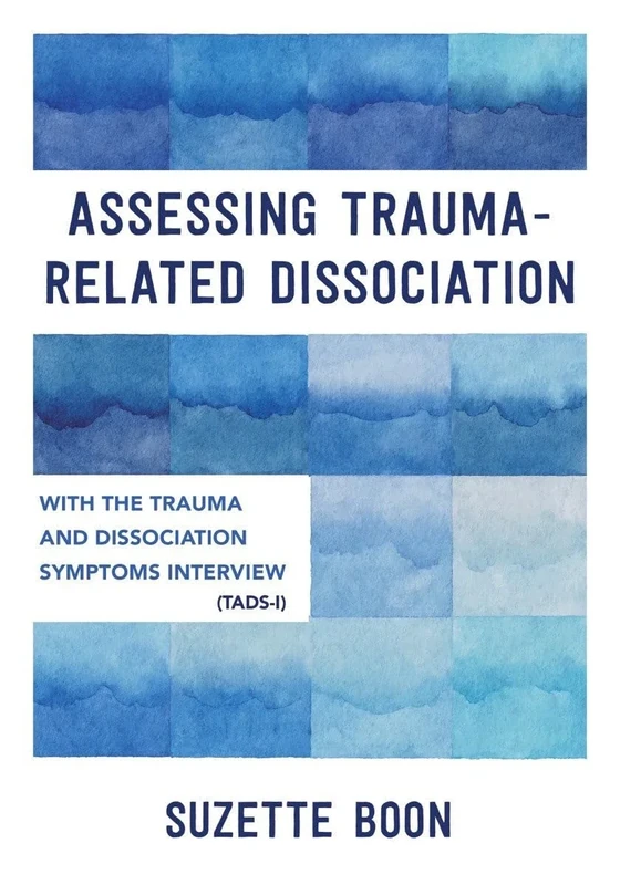 Assessing Trauma-Related Dissociation: with the Trauma and Dissociation Symptoms Interview (TADS-I)