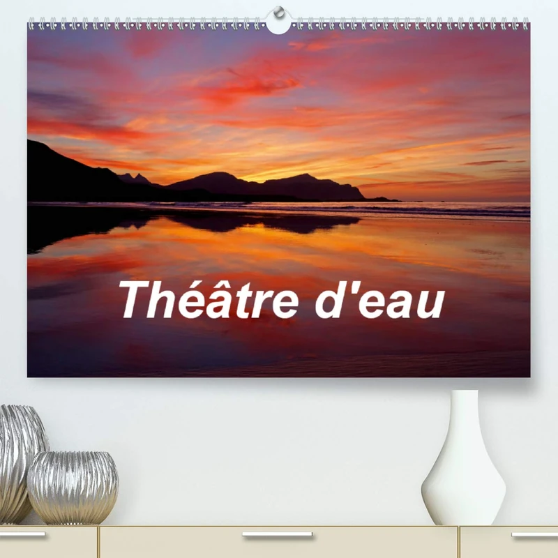 Théâtre d'eau (Premium, hochwertiger DIN A2 Wandkalender 2021, Kunstdruck in Hochglanz): Paysages d'Australie et d'Europe du Nord et leur reflet sur l'eau. (Calendrier mensuel, 14 Pages )