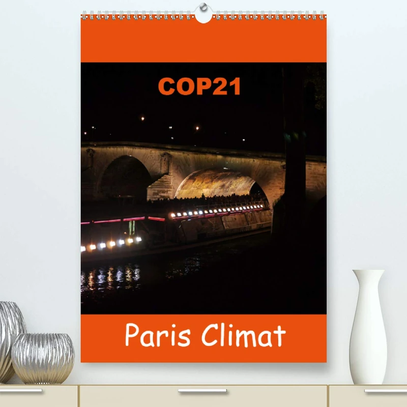 COP21 Paris Climat (Premium, hochwertiger DIN A2 Wandkalender 2021, Kunstdruck in Hochglanz): Pour la conférence internationale climatique, la COP21, ... et son climat (Calendrier mensuel, 14 Pages )