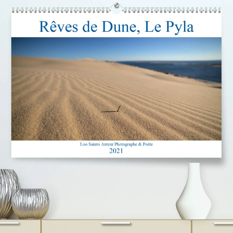 Rêves de Dune, Le Pyla (Premium, hochwertiger DIN A2 Wandkalender 2021, Kunstdruck in Hochglanz): La Dune du Pyla, cette magicienne (Calendrier mensuel, 14 Pages )