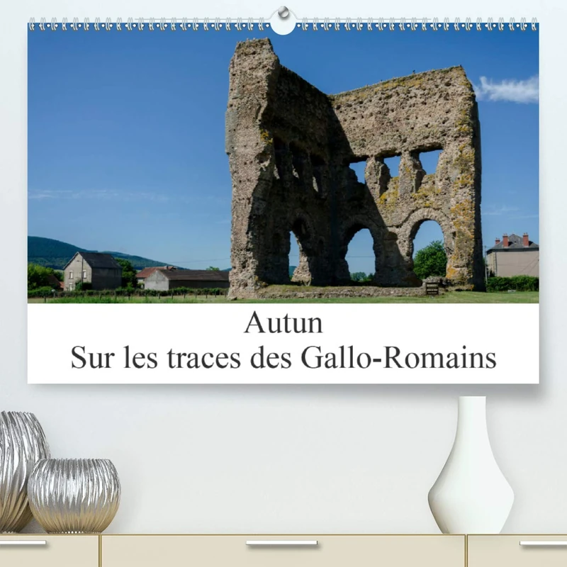 Autun, sur les traces des Gallo-Romains (Premium, hochwertiger DIN A2 Wandkalender 2021, Kunstdruck in Hochglanz): Autun est une ville avec de ... de son passé (Calendrier mensuel, 14 Pages ) - Image 1