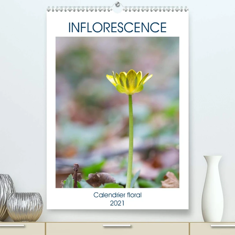 Inflorescence calendrier floral (Premium, hochwertiger DIN A2 Wandkalender 2021, Kunstdruck in Hochglanz): Découvrez chaque mois une fleur sauvage ... Fontainebleau (Calendrier mensuel, 14 Pages )