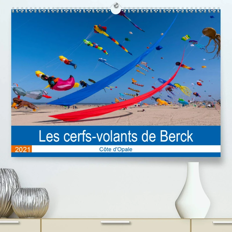 Les cerfs-volants de Berck-sur-mer (Premium, hochwertiger DIN A2 Wandkalender 2021, Kunstdruck in Hochglanz): Côte d'Opale (Calendrier mensuel, 14 Pages )