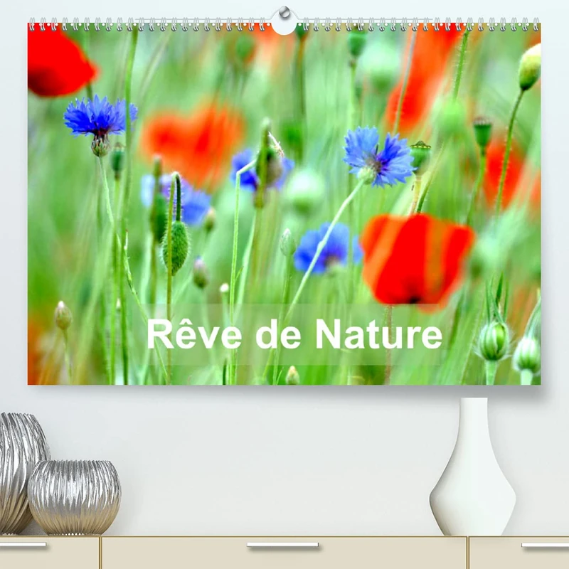 Rêve de Nature (Premium, hochwertiger DIN A2 Wandkalender 2022, Kunstdruck in Hochglanz): Paysages de nature et de fleurs (Calendrier mensuel, 14 Pages )